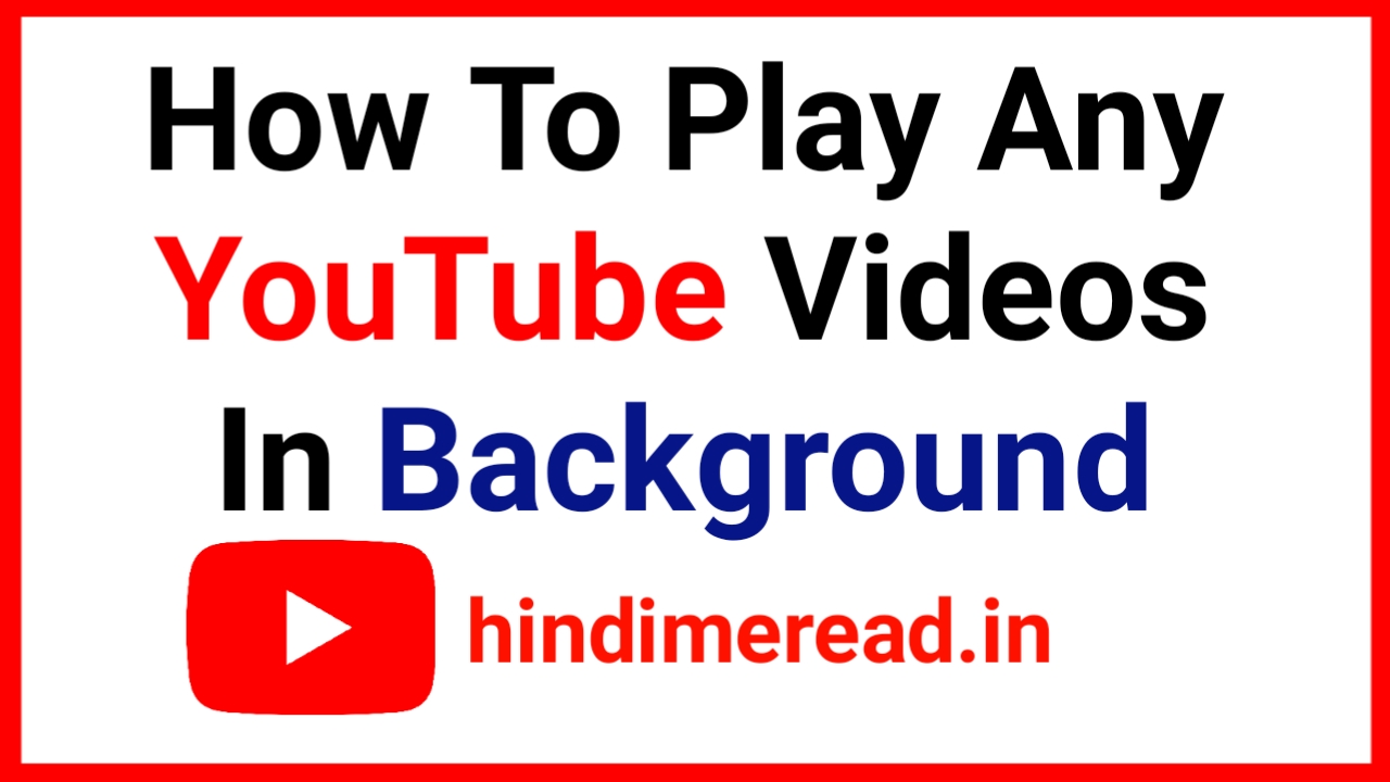 how to play any youtube videos in backgound
